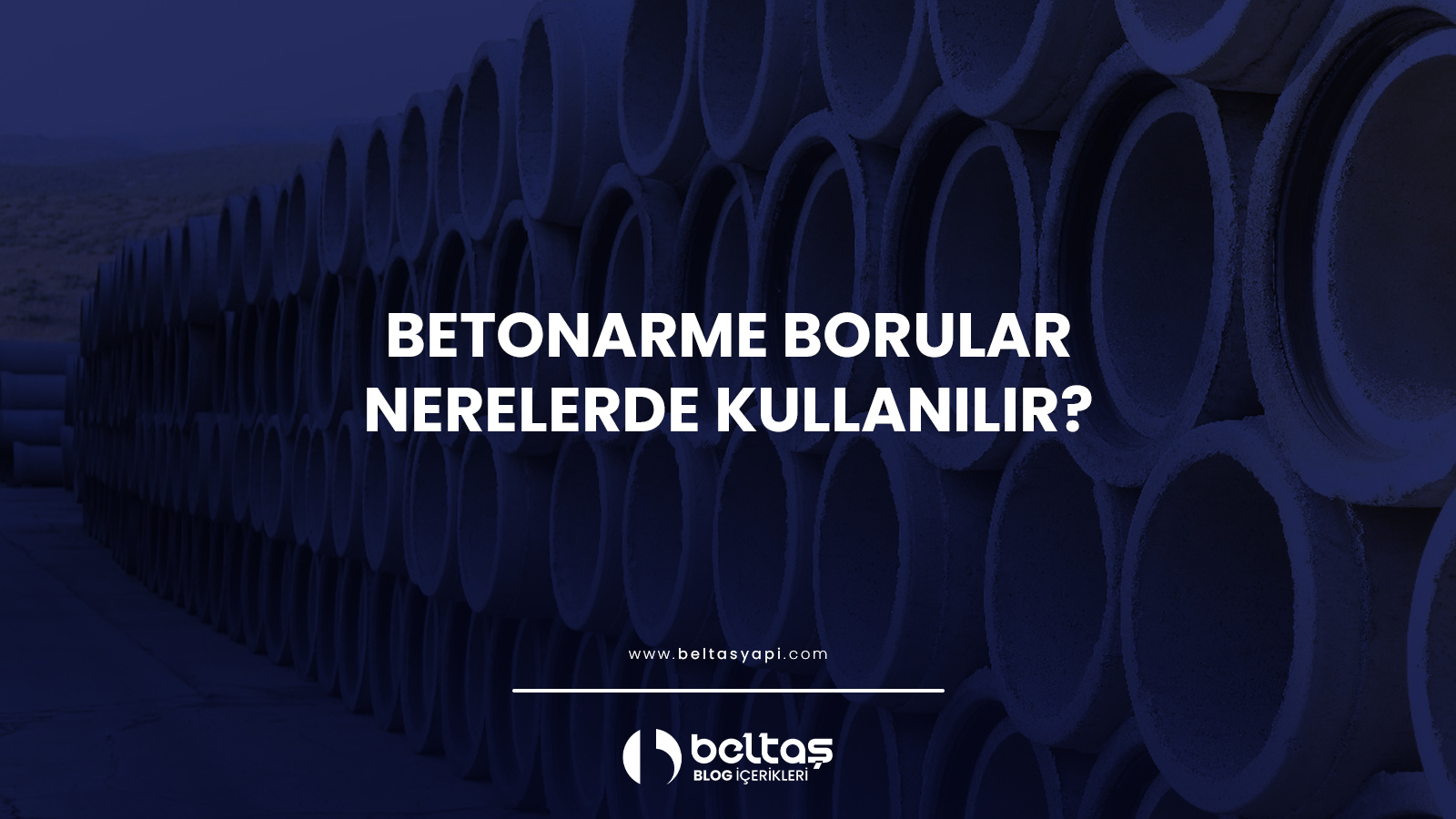 Betonarme Borular Nerelerde Kullanılır?