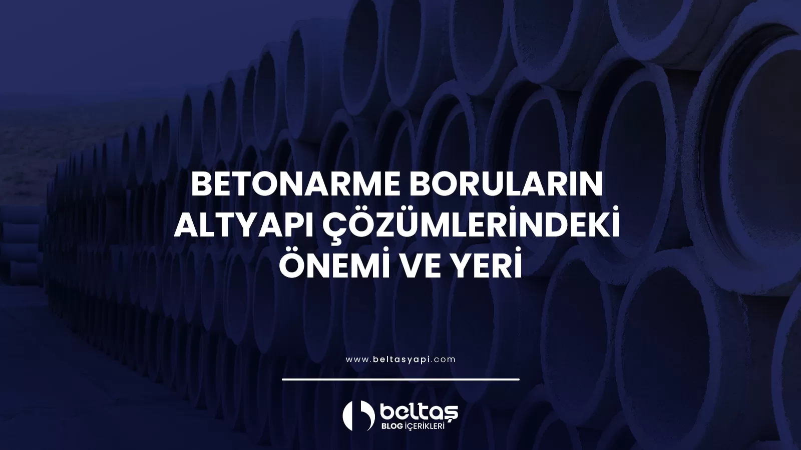 Betonarme Boruların Altyapı Çözümlerindeki Önemi ve Yeri